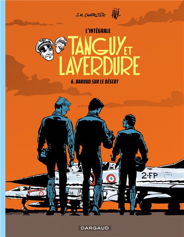 Tanguy et Laverdure L'intégrale Tome 6 : Baroud sur le désert
