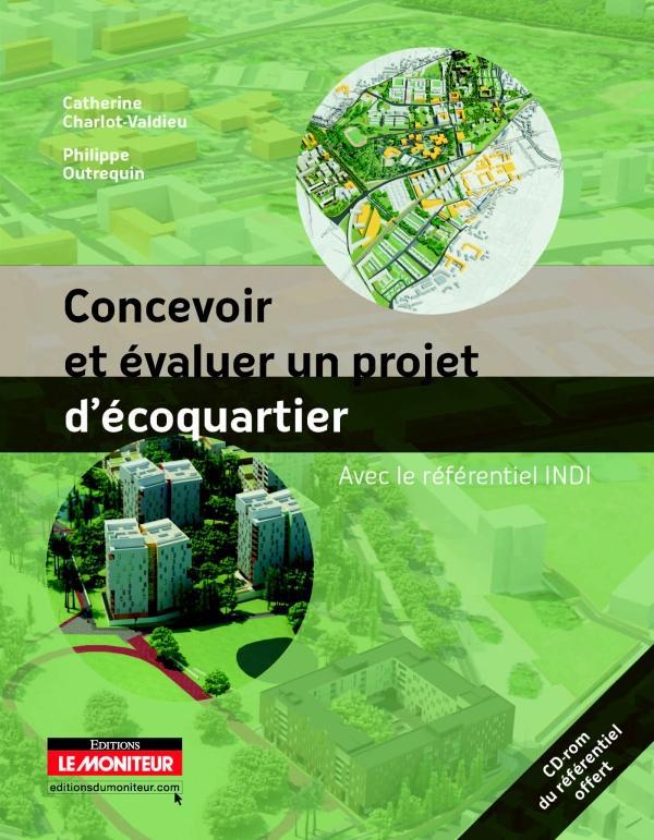 Concevoir et évaluer un projet d'écoquartier. Avec le référentiel INDI, avec 1 CD-ROM