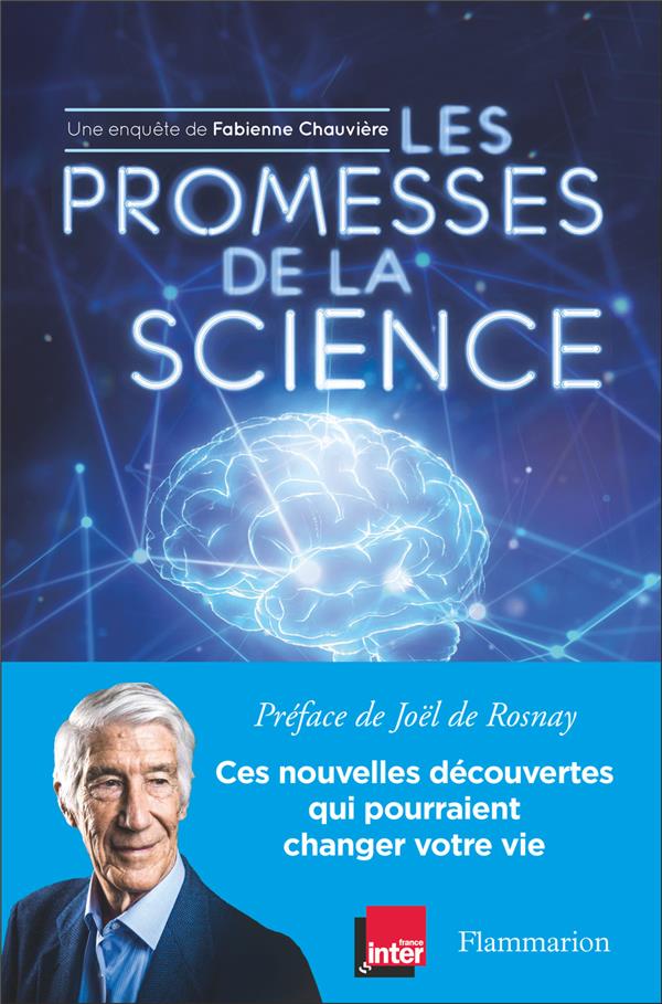 Les Promesses de la science. Ces nouvelles découvertes qui pourraient changer votre vie