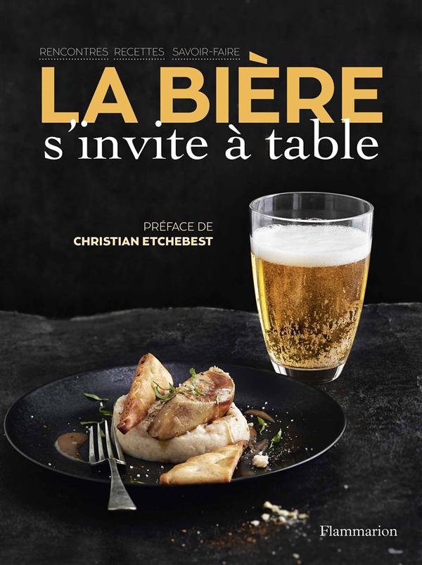 La bière s'invite à table. Rencontres, recettes, savoir-faire
