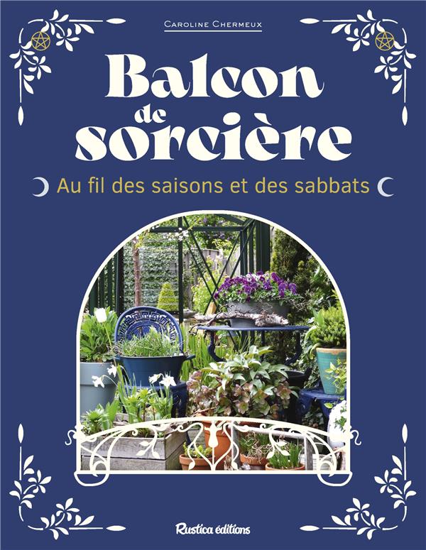 Balcon de sorcière. Au fil des saisons et des sabbats