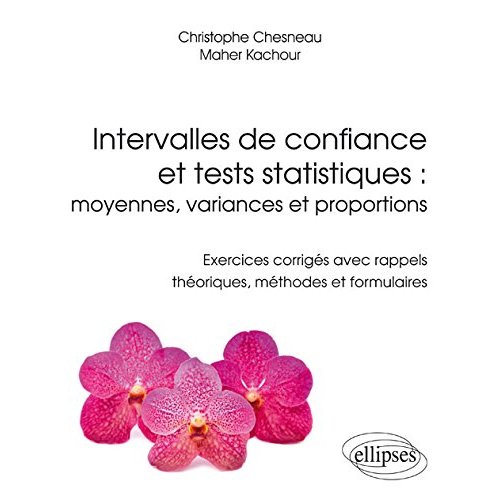 Intervalles de confiance et tests statistiques : moyennes, variances et proportions. Exercices corri