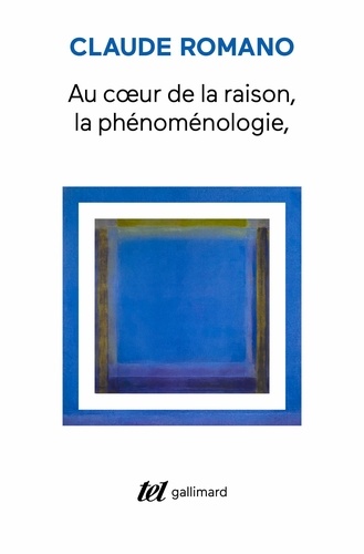 Au coeur de la raison. La phénoménologie et son avenir