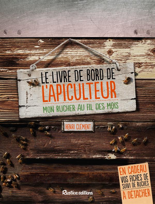 Le livre de bord de l'apiculteur. Mon rucher au fil des mois
