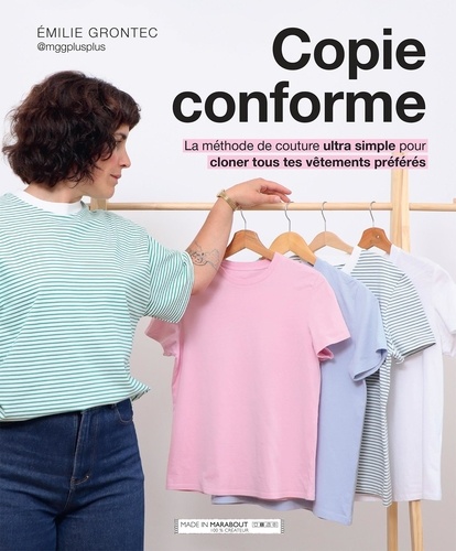 Copie conforme. La méthode de couture ultra simple pour cloner tous tes vêtements préférés