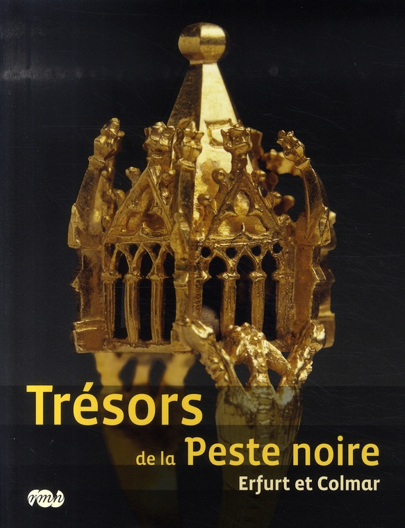 Trésors de la Peste noire. Erfurt et Colmar