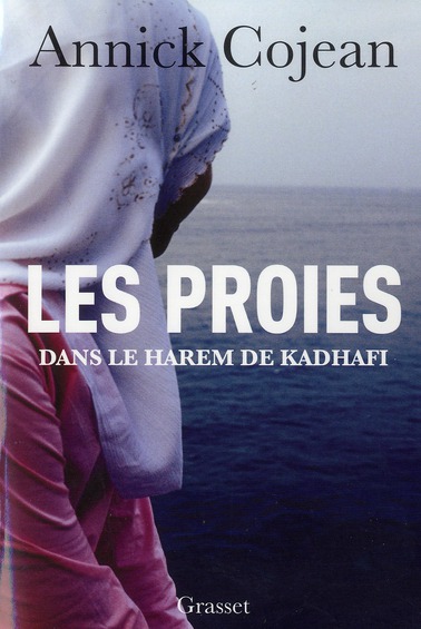 Les proies. Dans le harem de Kadhafi