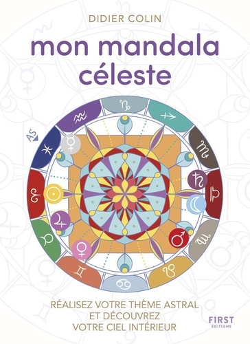 Votre mandala céleste. Réalisez votre thème astral et découvrez votre ciel intérieur