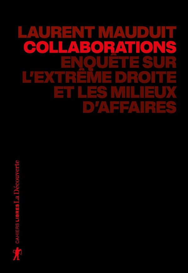 Collaborations. Enquête sur l'extrême droite et les milieux d'affaires