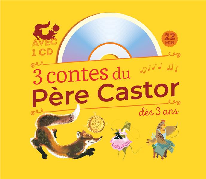 3 contes du Père Castor à écouter dès 3 ans. Roule Galette ; Poule Rousse ; La plus mignonne des pet