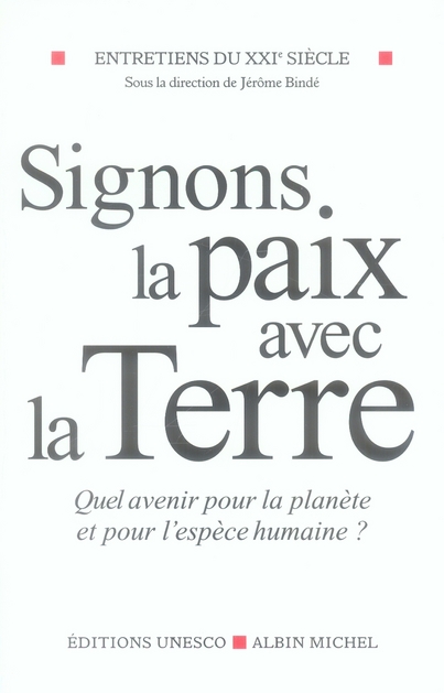 Entretiens du XXIe siècle. Tome 3, Signons la paix avec la terre, Quel avenir pour la planète et pou