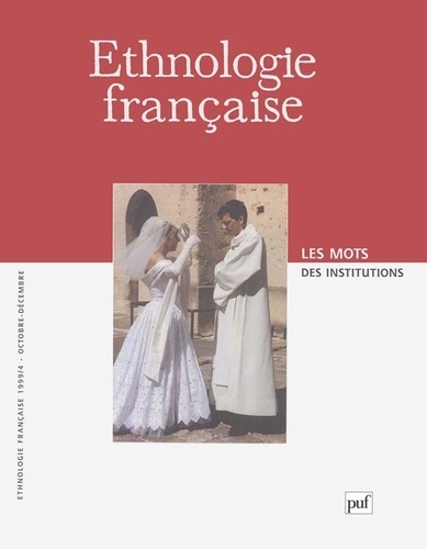 Ethnologie française N° 4, Octobre-décembre 1999 : Les mots des institutions