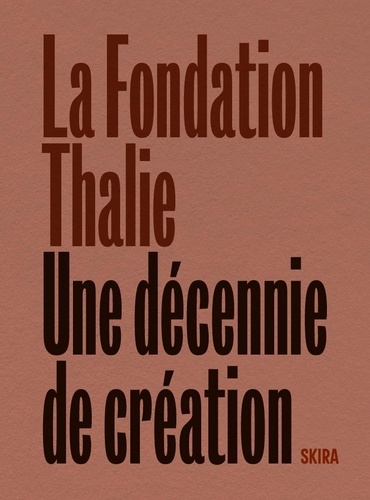La Fondation Thalie. Une décennie de création
