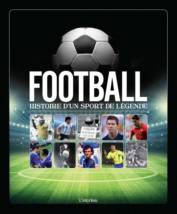 Football, histoire d'un sport de légende