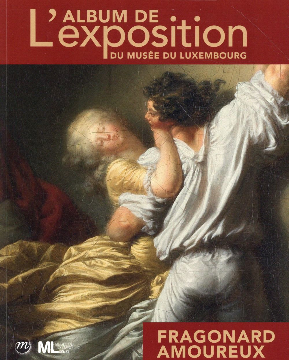 Fragonard amoureux. L'album de l'exposition du Luxembourg
