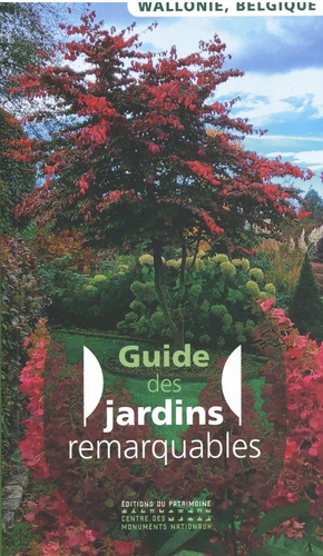 Guide des jardins remarquables. Wallonie, Belgique