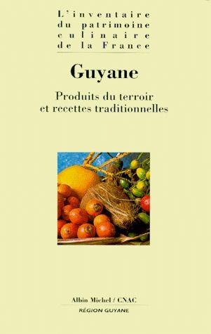 GUYANE - PRODUITS DU TERROIR ET RECETTES TRADITIONNELLES