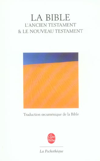 La Bible. L'Ancien Testament et le Nouveau Testament