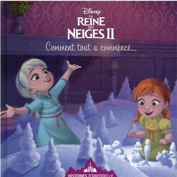 La Reine des Neiges II : Comment tout a commencé...