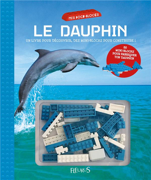 Le dauphin. Un livre pour découvrir, des mini-blocks pour construire !