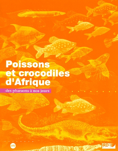 Poissons et crocodiles d'Afrique. Des pharaons à nos jours