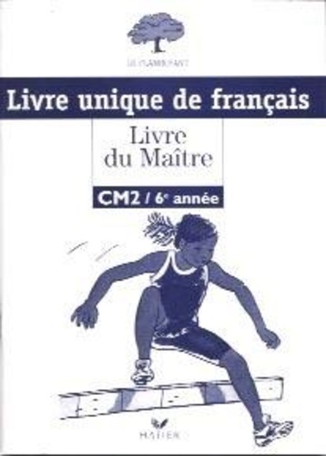 Livre unique de français, 6e année-CM2. Livre du maîtr