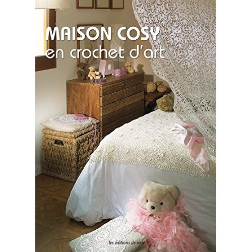Maison cosy en crochet d'art. 67 modèles tout en légèreté