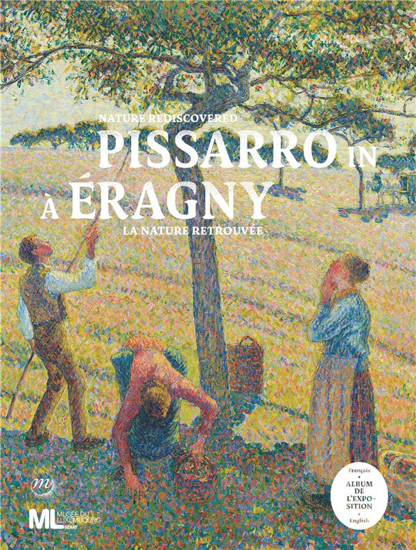 Pissarro à/in Eragny. La nature retrouvée, Edition bilingue français-anglais