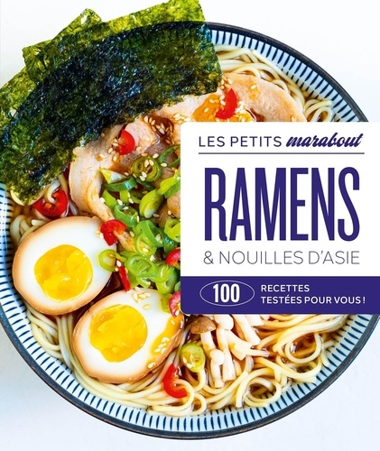 Ramens & nouilles d'Asie. 100 recettes testées pour vous !
