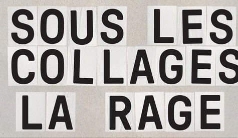 Sous les collages la rage