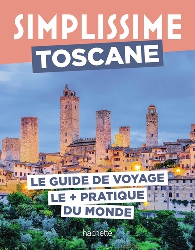 Toscane. Le guide de voyage le pratique du monde