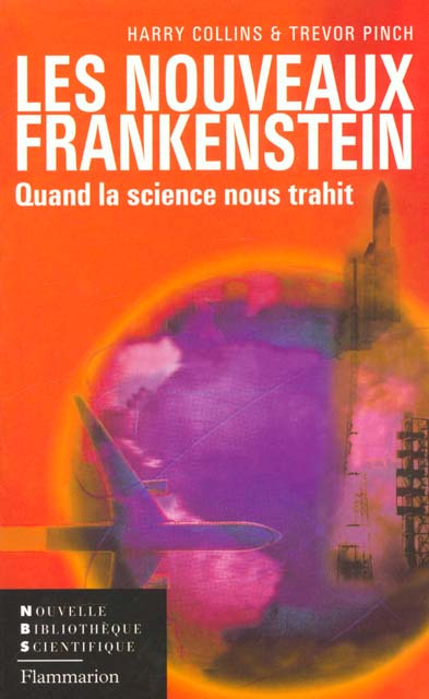 Les nouveaux Frankenstein. Quand la science nous trahit