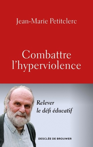 Combattre l'hyperviolence. Relever le défi éducatif