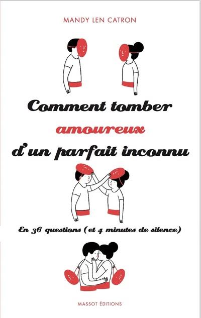 COMMENT TOMBER AMOUREUX D'UN PARFAIT INCONNU - EN 36 QUESTIONS (ET 4 MINUTES DE SILENCE)