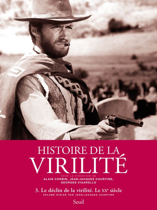 Histoire de la virilité. Tome 3, La virilité en crise ?, Le XXe-XXIe siècle