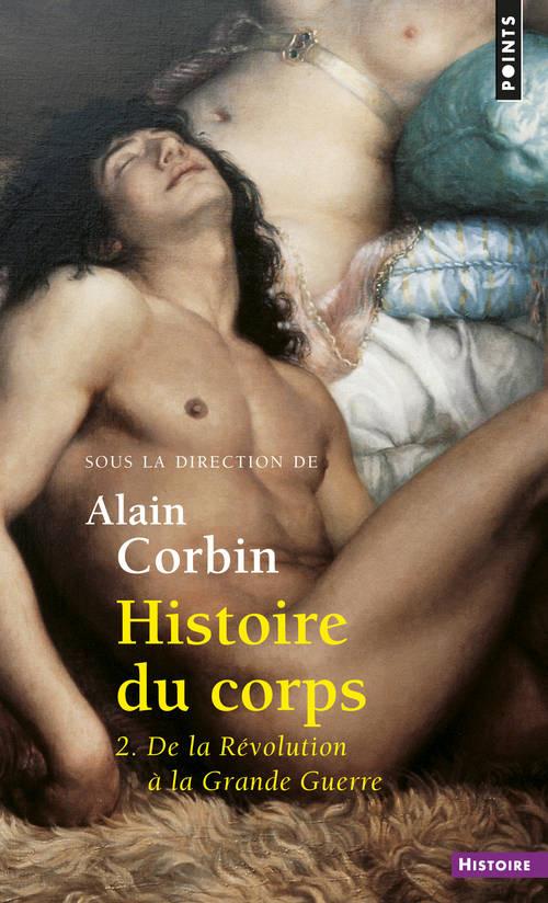 Histoire du corps Tome 2 : De la Révolution à la Grande Guerre