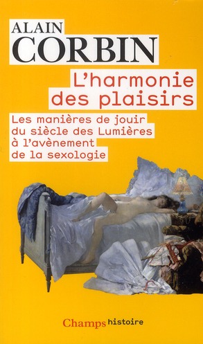corbin-alain-l-harmonie-des-plaisirs-les-manieres-de-jouir-du-siecle-des-lumieres-a-l-avenement-de-la-sexologie_0