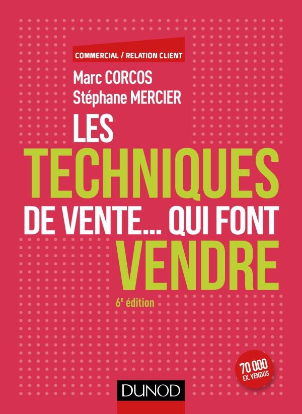 Les techniques de vente... qui font vendre. 6e édition