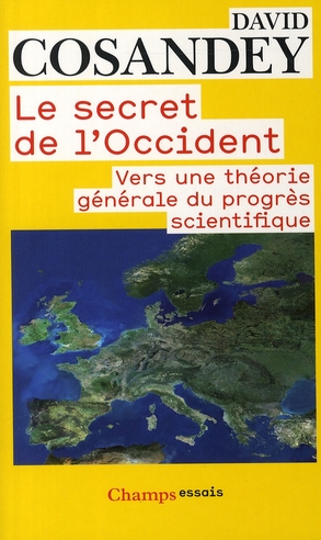 Le secret de l'Occident. Vers une théorie générale du progrès scientifique