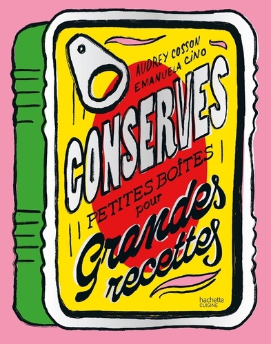 Conserves. Petites boîtes pour grandes recettes
