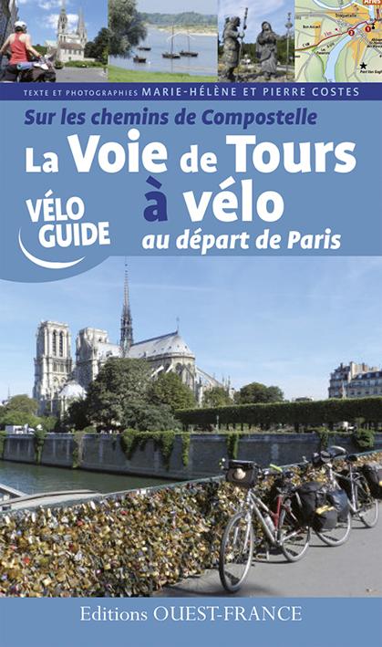 La Voie de Tours à vélo au départ de Paris. Sur les chemins de Compostelle