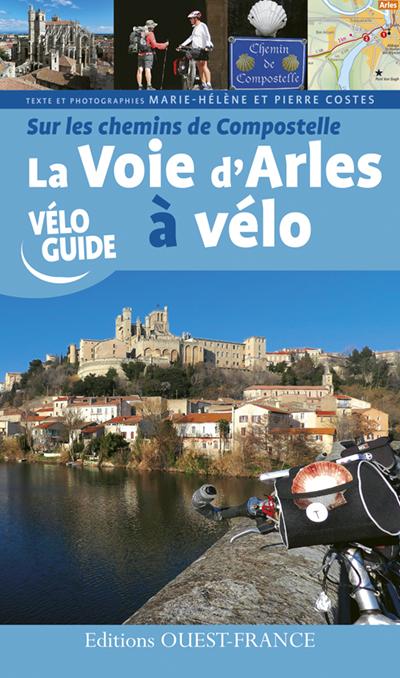 Sur les chemins de Compostelle. La voie d'Arles à vélo