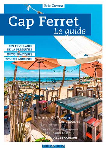 Cap Ferret. Le guide, Edition revue et augmentée