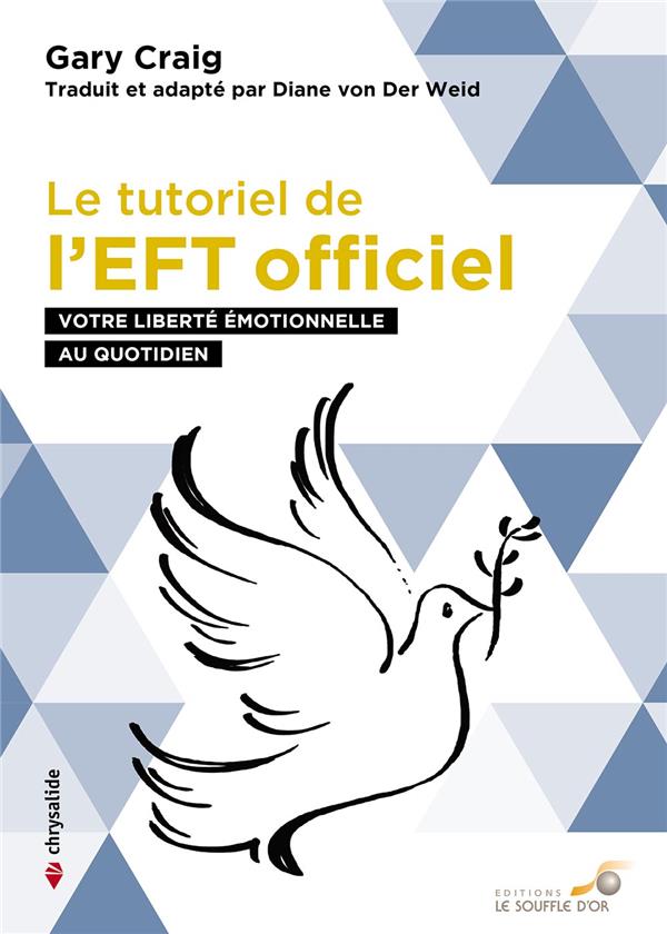 Le tutoriel de l'EFT officiel. Votre liberté émotionnelle au quotidien