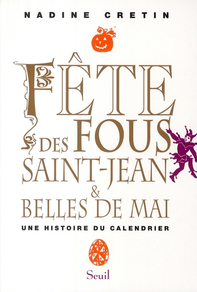 Fête des fous, Saint-Jean et Belles de mai. Une histoire du calendrier