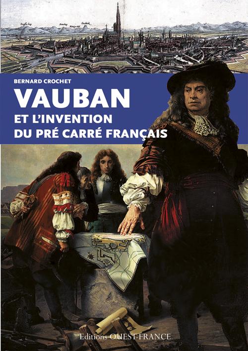 Vauban et l'invention du pré carré français