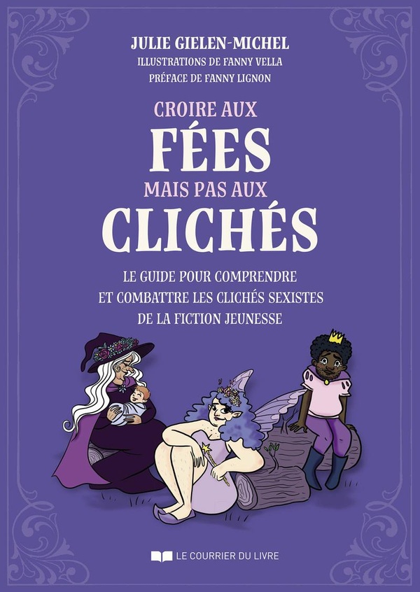 Croire aux fées mais pas aux clichés. Le guide pour comprendre et combattre les clichés sexistes de