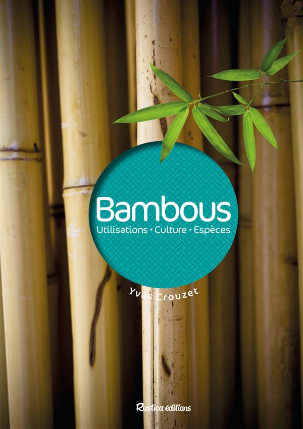 Bambous. Utilisations, culture, espèces
