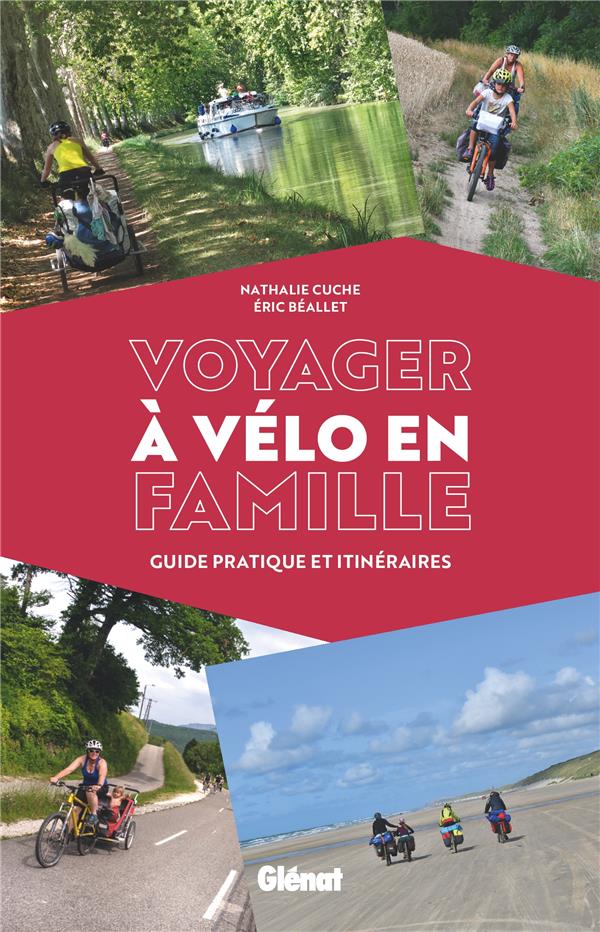 Voyager à vélo en famille. Guide pratique et itinéraires
