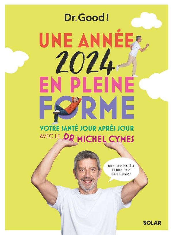 Une année en pleine forme avec Michel Cymes. Votre santé jour après jour, Edition 2024
